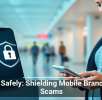 Travel Safely: Shielding Mobile Brands from Scams