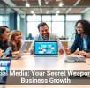 Social Media: Your Secret Weapon for Business Growth